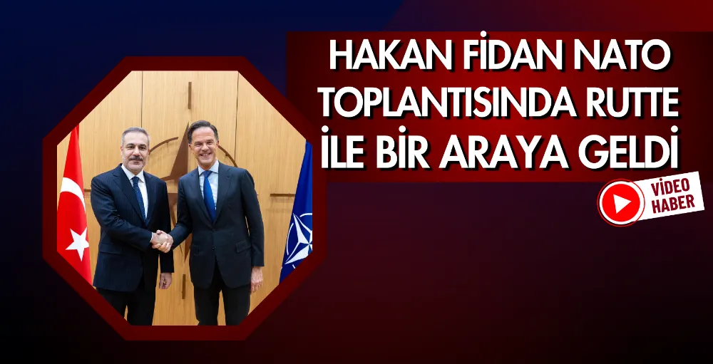 Hakan Fidan NATO toplantısında Rutte ile bir araya geldi