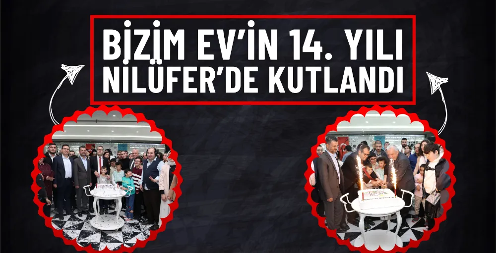 Bizim Ev’in 14. yılı Nilüfer’de kutlandı