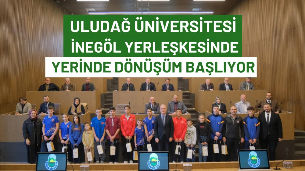 Uludağ Üniversitesi İnegöl Yerleşkesinde yerinde dönüşüm başlıyor