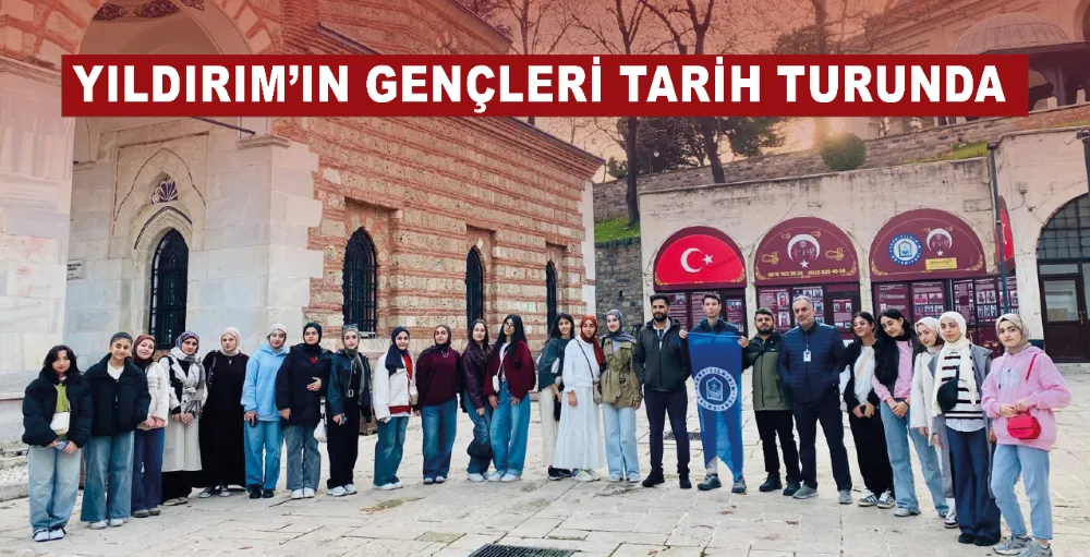 Yıldırım’ın gençleri tarih turunda