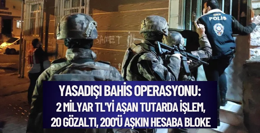 Yasadışı bahis operasyonu: 2 milyar TL