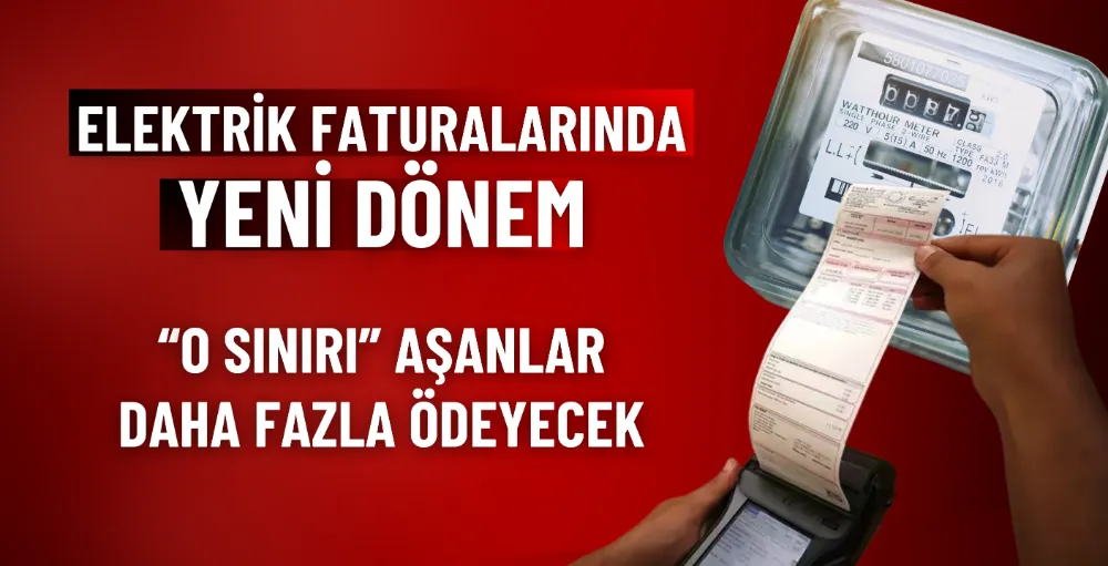 Elektrik faturalarında yeni dönem: Tüketim sınırını aşanlar daha fazla ödeyecek