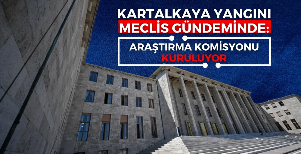 Kartalkaya yangını Meclis gündeminde: Araştırma komisyonu kuruluyor