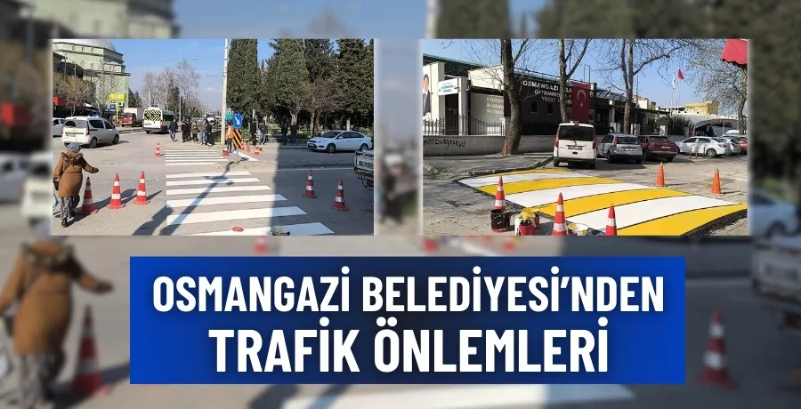 Osmangazi Belediyesi’nden trafik önlemleri