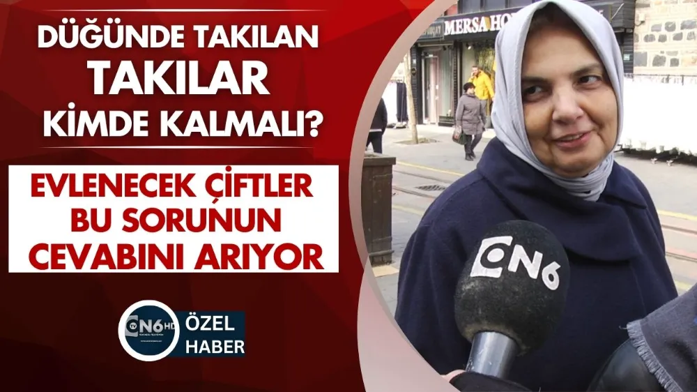 Düğünde takılan takılar kimde kalmalı?