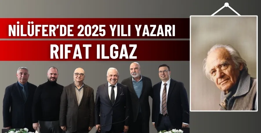 Nilüfer’de 2025 yılı yazarı Rıfat Ilgaz 