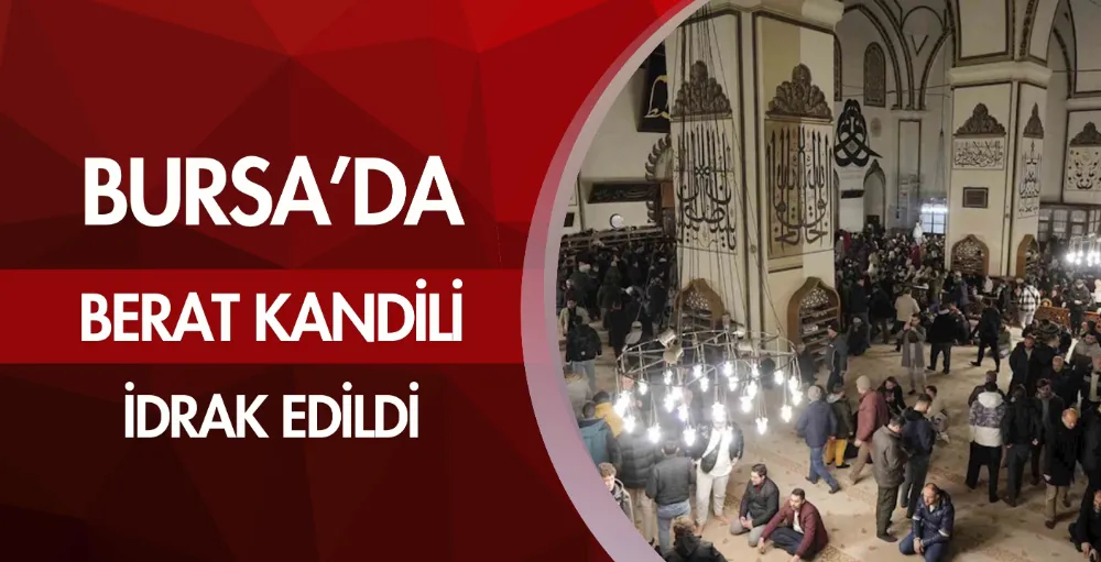 Bursa’da Berat Kandili idrak edildi