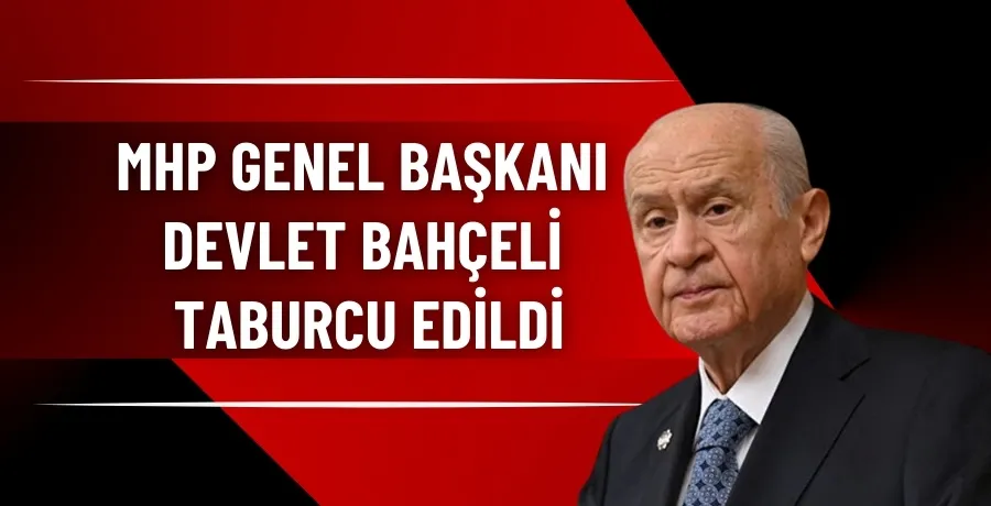 MHP Genel Başkanı Devlet Bahçeli taburcu edildi