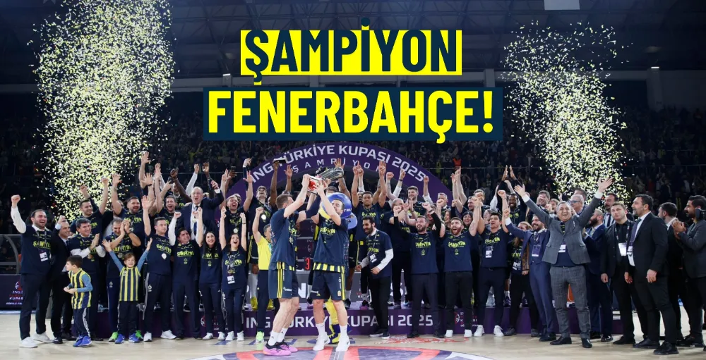 2025 Basketbol Türkiye Kupası Şampiyonu: Fenerbahçe Beko