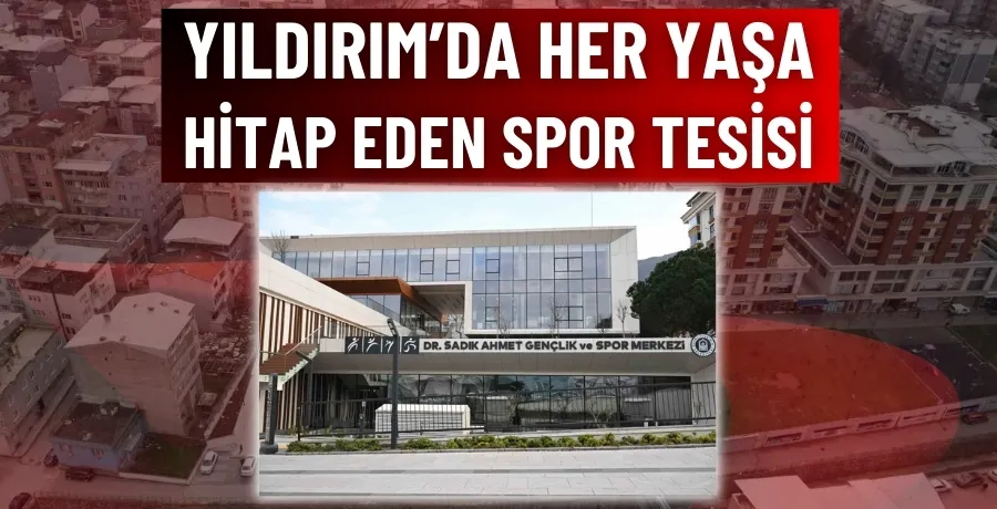 Yıldırım’da her yaşa hitap eden spor tesisi