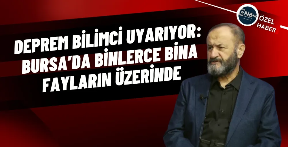 Deprem bilimci uyarıyor: Bursa’da binlerce bina fayların üzerinde