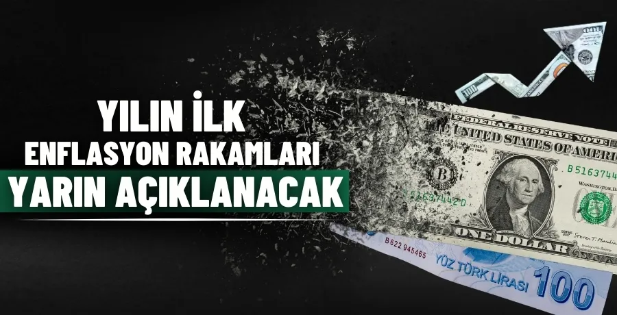 Yılın ilk enflasyon rakamları yarın açıklanacak