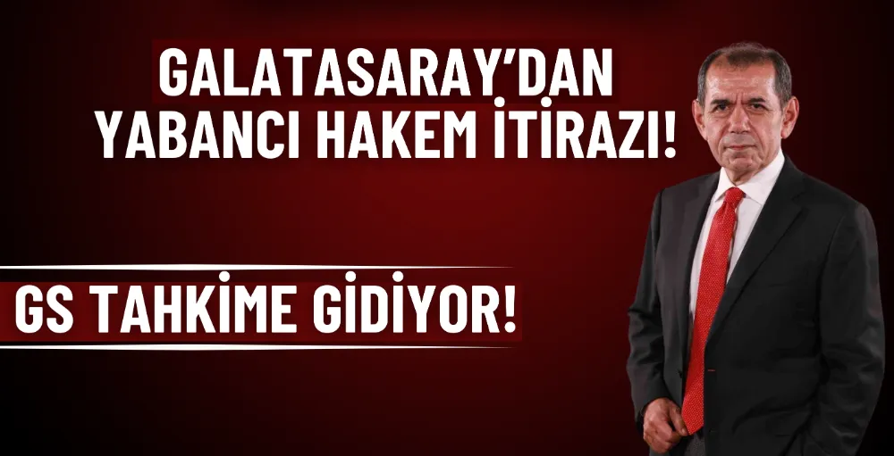 Galatasaray’dan yabancı hakem itirazı!