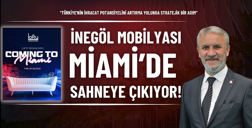 İnegöl Mobilyası, Miami’de sahneye çıkıyor!