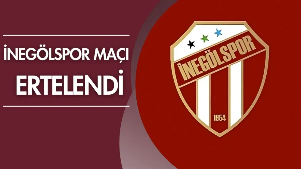 İnegölspor maçı ertelendi