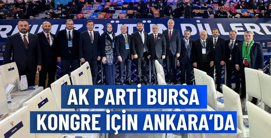 AK Parti Bursa, kongre için Ankara’da