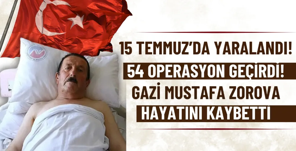 15 Temmuz gazisi Mustafa Zorova hayatını kaybetti