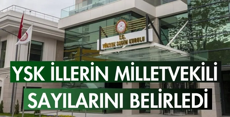 YSK illerin milletvekili sayılarını belirledi