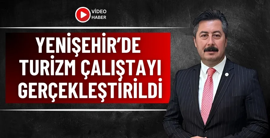 Yenişehir’de Turizm Çalıştayı gerçekleştirildi