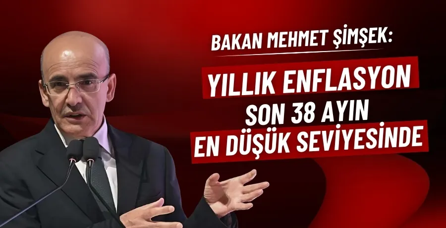 Bakan Şimşek: Yıllık enflasyon son 38 ayın en düşük seviyesinde