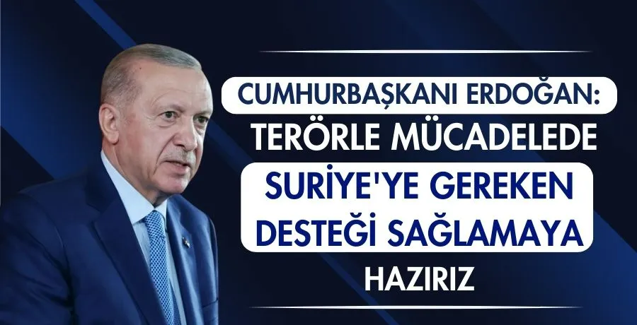 Cumhurbaşkanı Erdoğan: Terörle mücadelede Suriye