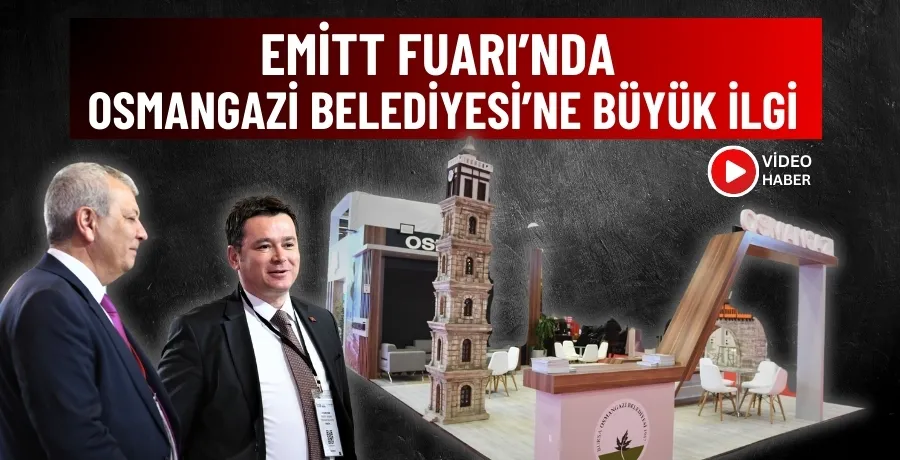 EMİTT Fuarı’nda Osmangazi Belediyesi’ne büyük ilgi