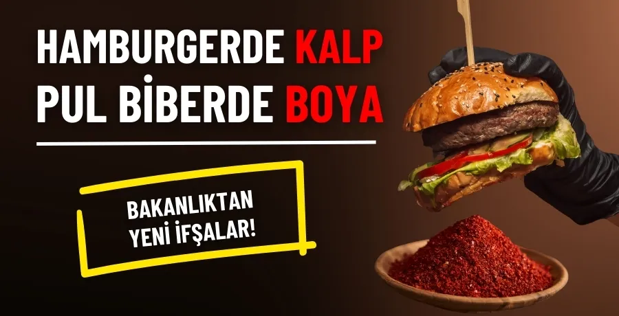 Hamburgerde kalp, pul biberde boya tespit edildi