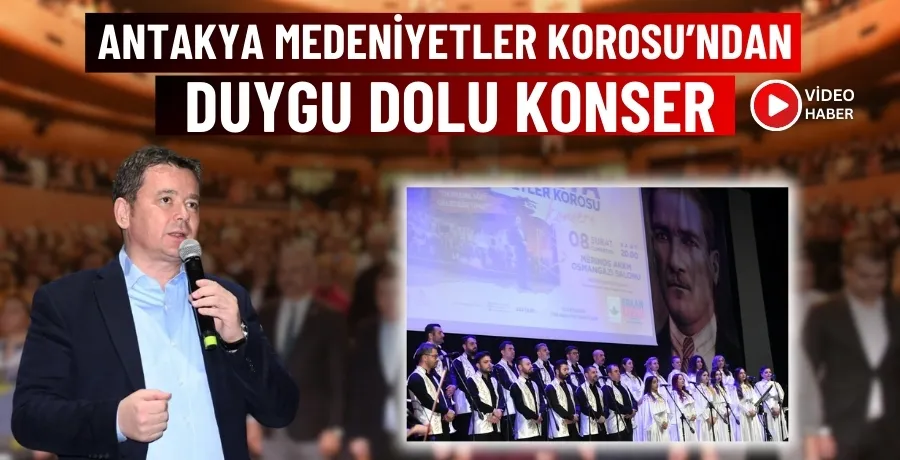 Antakya Medeniyetler Korosu’ndan duygu dolu konser