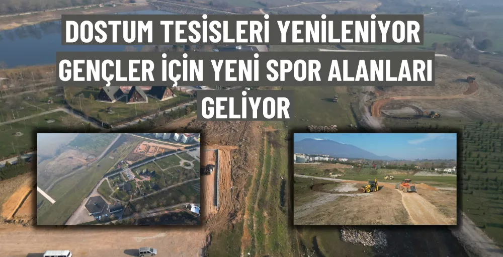 DOSTUM tesisleri yenileniyor, gençler için yeni spor alanları geliyor