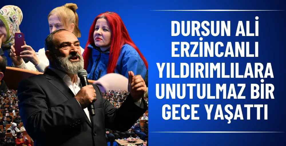 Dursun Ali Erzincanlı yıldırımlılara unutulmaz bir gece yaşattı