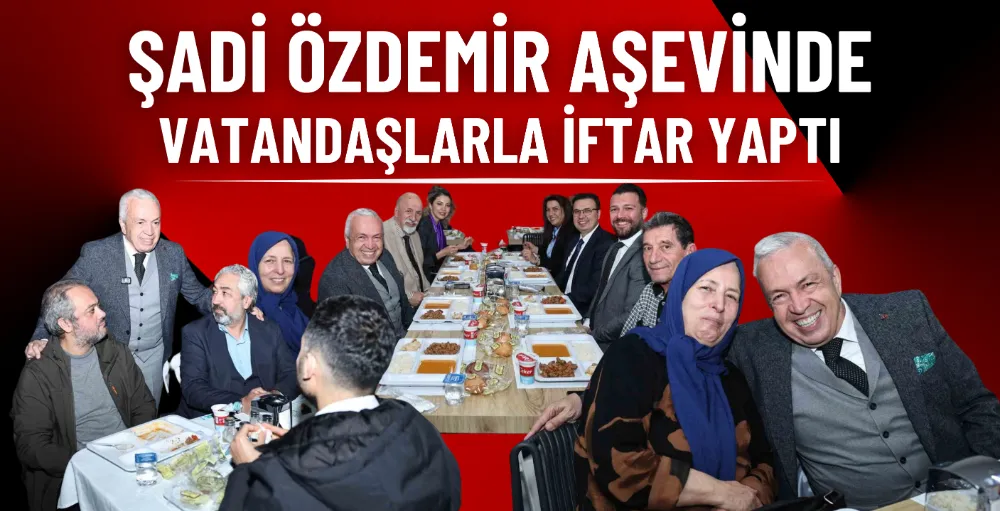 Başkan Şadi Özdemir aşevinde vatandaşlarla iftar yaptı