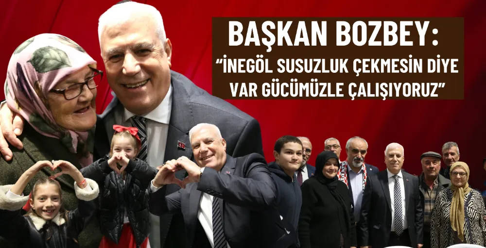 Başkan Bozbey: “İnegöl susuzluk çekmesin diye var gücümüzle çalışıyoruz”