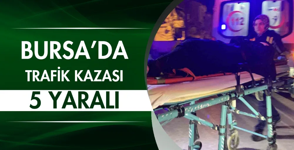 Bursa’da ticari araç ile otomobil çarpıştı: 5 yaralı