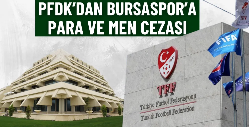 PFDK’dan Bursaspor’a para ve men cezası