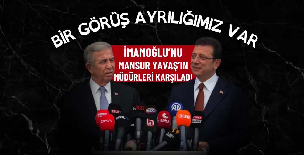 Mansur Yavaş ve Ekrem İmamoğlu