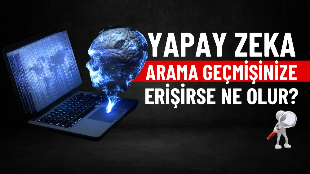 Yapay zeka arama geçmişinize erişebilecek