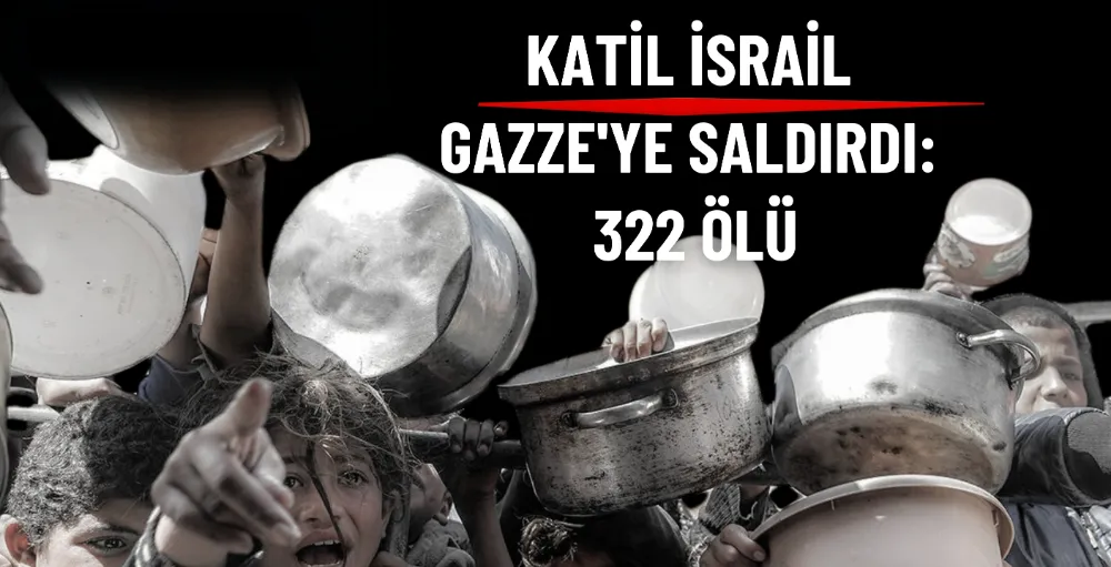 Katil İsrail Gazze