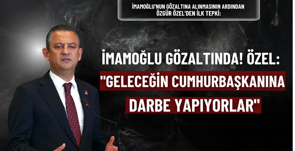 İmamoğlu gözaltında! Özel: 