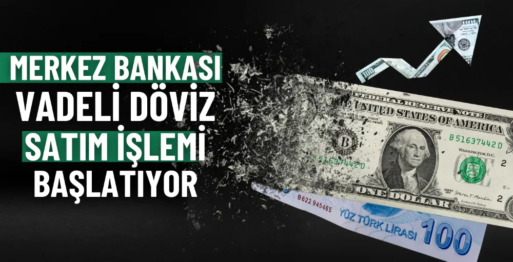 Merkez Bankası döviz satım işlemi başlatıyor