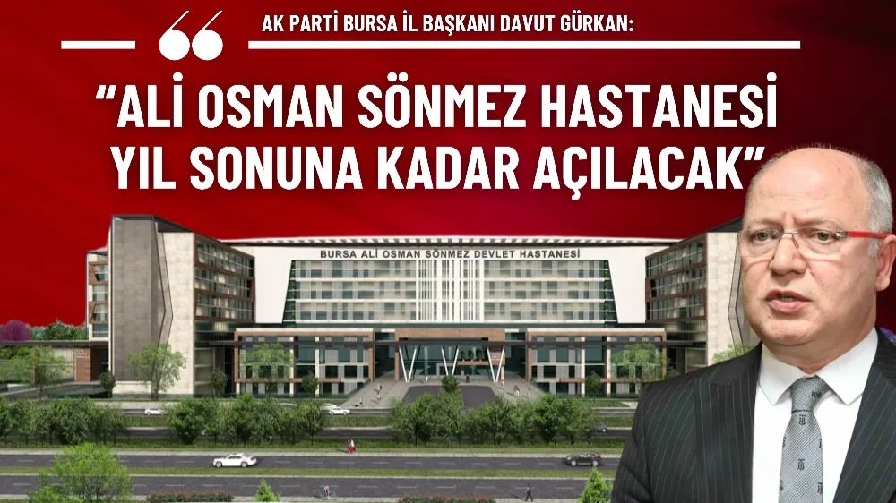 Ali Osman Sönmez Hastanesi yıl sonuna kadar açılacak