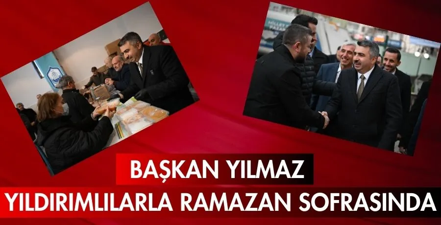 Başkan Yılmaz Yıldırımlılarla ramazan sofrasında