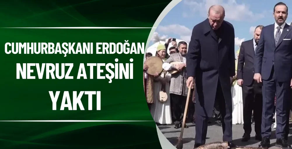 Cumhurbaşkanı Erdoğan nevruz ateşini yaktı