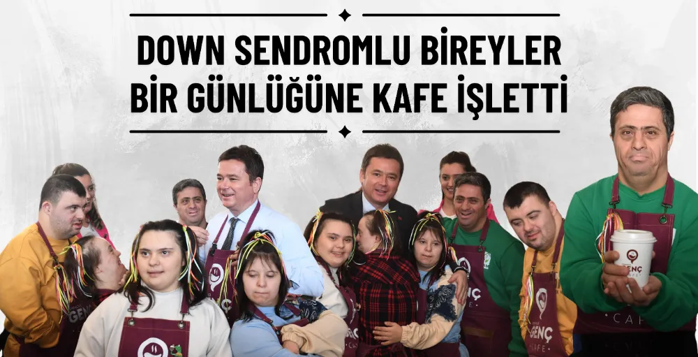 Down sendromlu bireyler bir günlüğüne kafe işletti