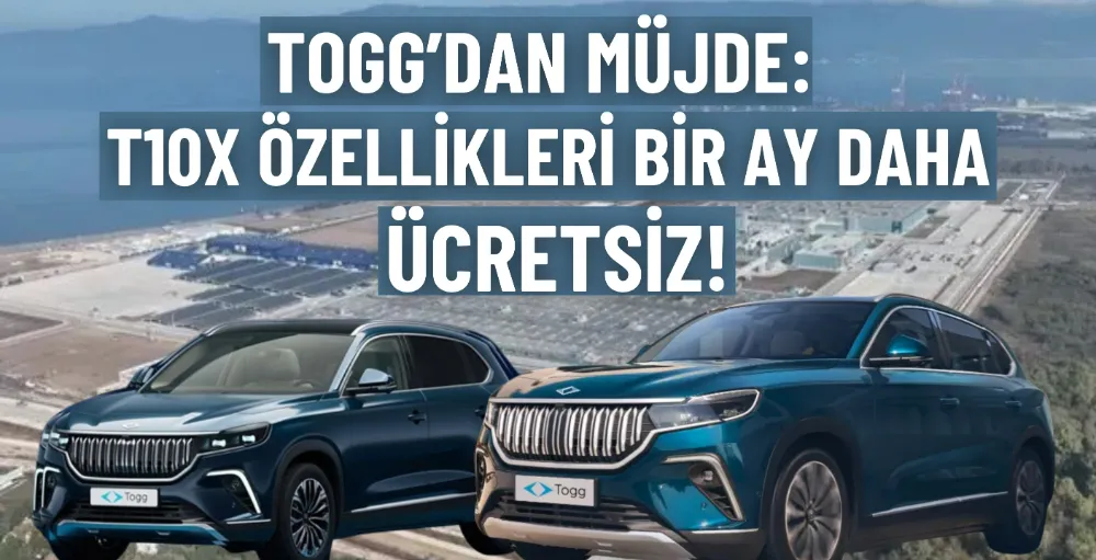 TOGG’dan müjde: T10X özellikleri bir ay daha ücretsiz!