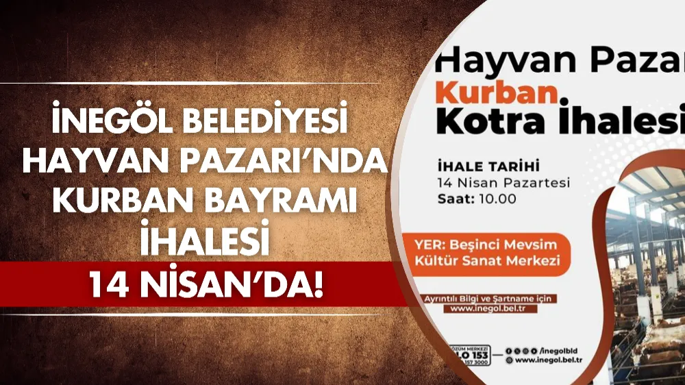 İnegöl Belediyesi hayvan pazarı’nda Kurban Bayramı ihalesi 14 Nisan’da!