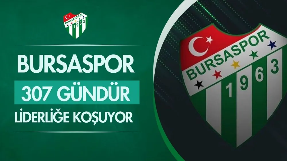 Bursaspor 307 gündür liderliğe koşuyor