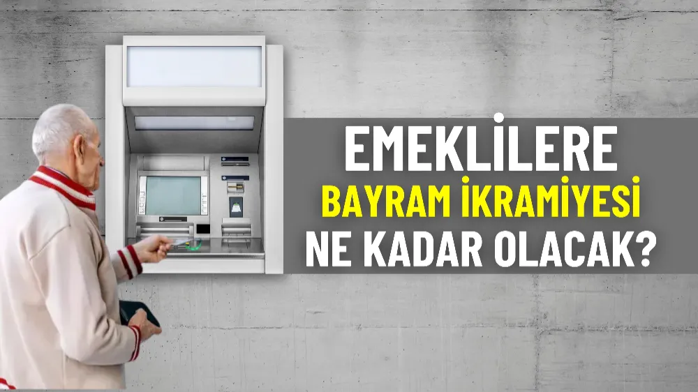 Emeklilere bayram ikramiyesi ne kadar olacak?