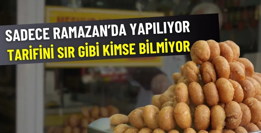 Sadece Ramazan’da yapılıyor, tarifini sır gibi kimse bilmiyor