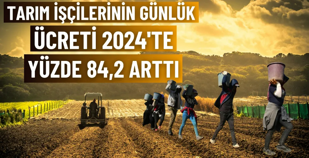 Tarım işçilerinin günlük ücreti 2024