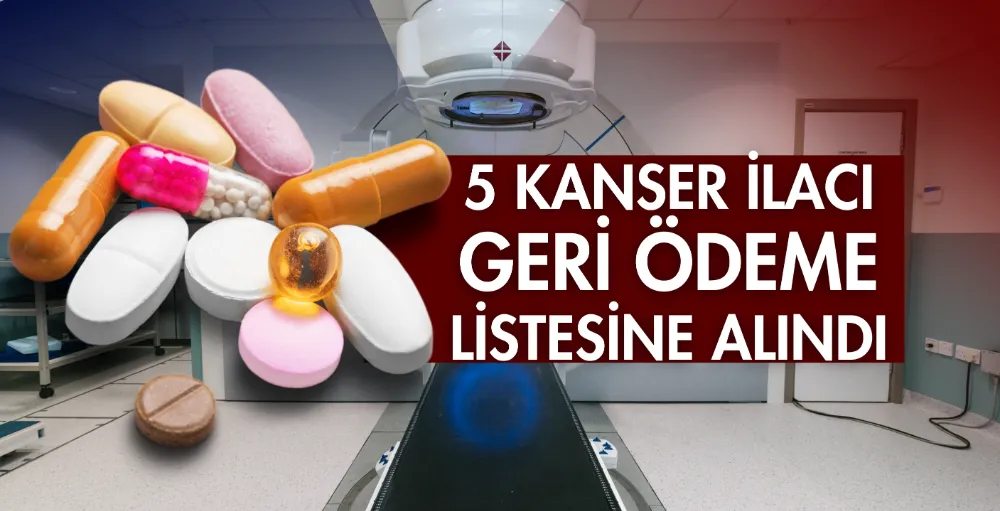 5 kanser ilacı daha geri ödeme listesine alındı